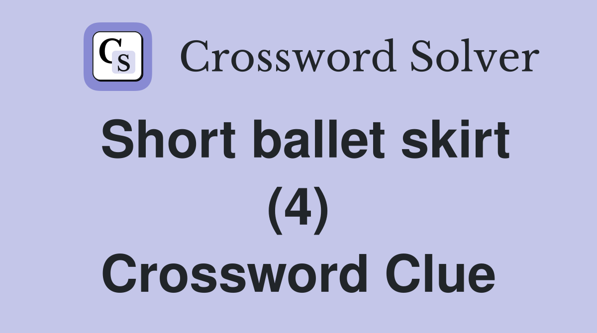 A ballet skirt crossword sale clue